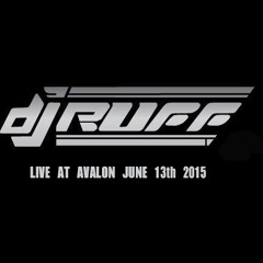 DJ RUFF LIVE@AVALON JUNE 13th 2015