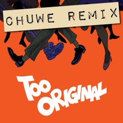 Major Lazer - Too Original (Chuwe Remix)