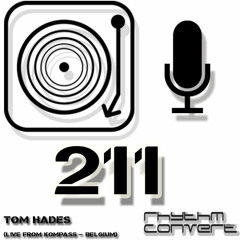 Rhythm Convert(ed) Podcast 211 with Tom Hades (Live at Kompass - part 2)