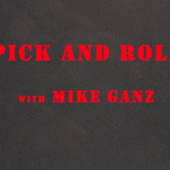 Pick And Roll w/ Mike Ganz