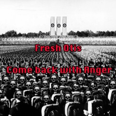 Fresh Otis -Come Back With Anger/X-treme hard traxx