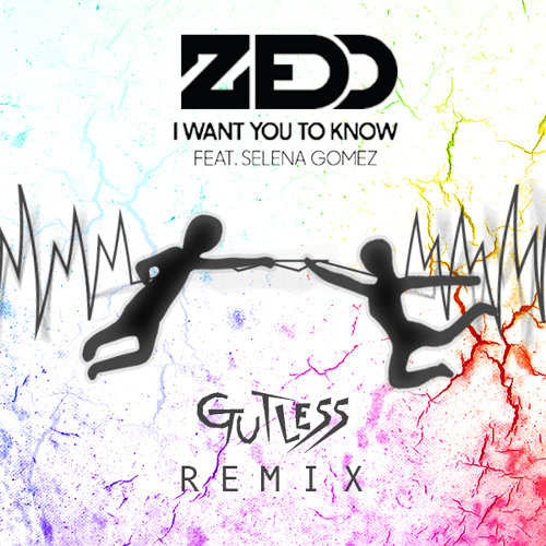 Stream Zedd I Want You To Know Ft Selena Gomezgutless Remix By Gutless Listen Online For 8314