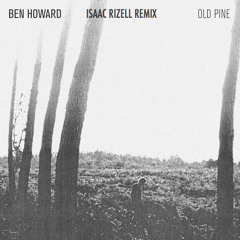 Ben Howard - Old Pine (Remix)