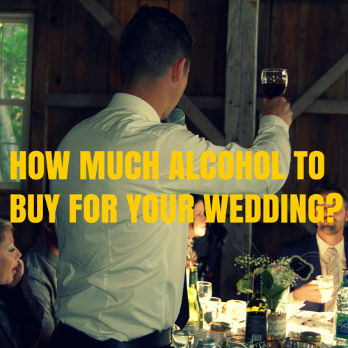 Stream How Much Alcohol Should You Buy for Your Wedding? by