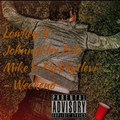 Kpmlowkey X Johnny Flex X Polo X Mike X FlyshytLevi - Weekend