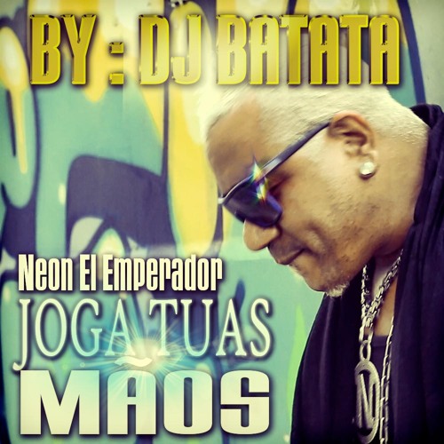 Dj Batata Feat. Neon - Joga Tuas Mãos (Extended)