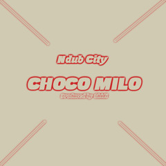 Choco Milo (Produced by Chi-day) Feat. Neydu, ShowBiz & CNwoke