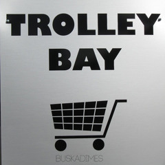 Trolley Bay