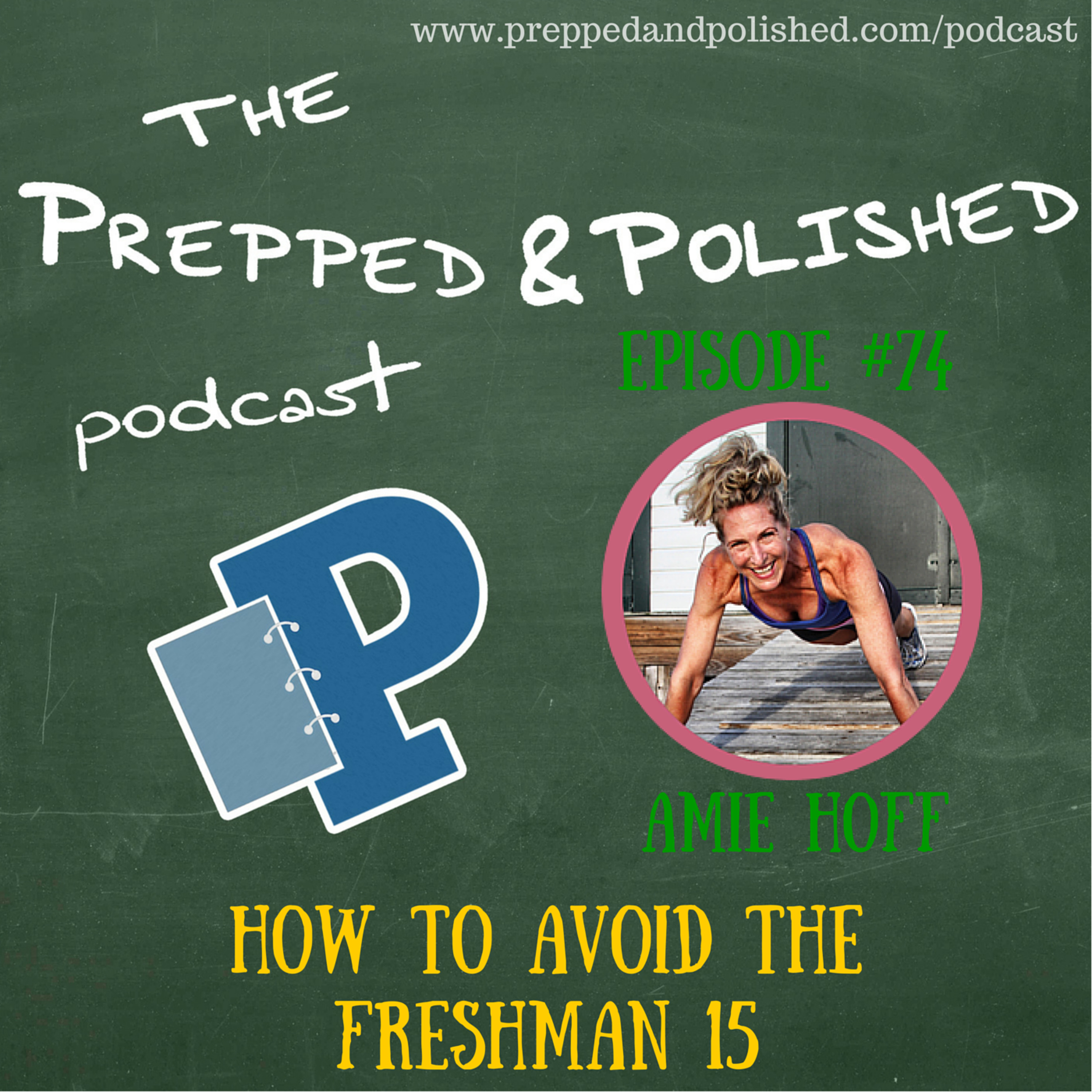 P&P Episode 74: Amie Hoff "How to Avoid the Freshman 15" episode artwork