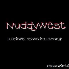 D-Blaze, "Bona Ke Etsang" (NuddyWest)