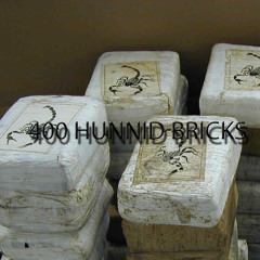 400 Hunnid Bricks