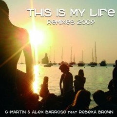 G-Martin & Alex Barroso feat Rebeka Brown - This Is My Life (Danny Verde Remix)