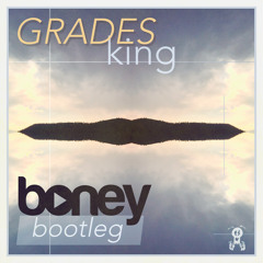 King (Boney Bootleg) - Grades
