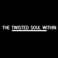 The Twisted Soul Within  25/06/15