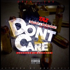Taz Ft. Talley of 300, Montana of 300 - "Don't Care" [Prod. By Maaly Raw]