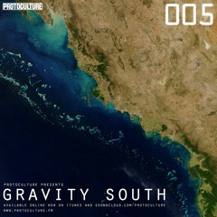 Protoculture presents Gravity South 005