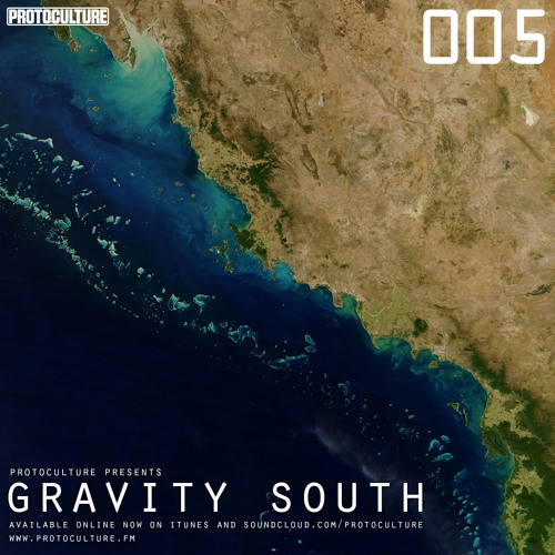 Protoculture presents Gravity South 005