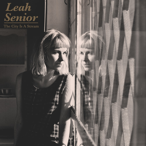 Leah Senior - The City Is A Stream