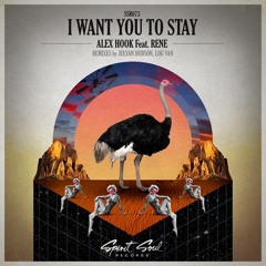 Alex Hook Feat. Rene - I Want You To Stay (Lou Van Remix)