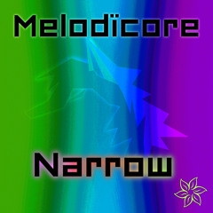 Melodïcore - Narrow [Out July 31st 2015]