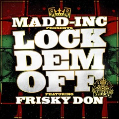 MADD INC - LOCK DEM OFF FT. FRISKY DON (LIONDUB REMIX) [FORTHCOMING SERIAL KILLAZ]