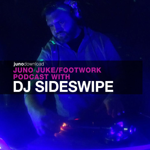 Stream Juno Footwork/Juke Podcast with DJ Sideswipe by