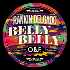 Rankin Delgado - Belly Belly - O.B.F. - REMIX