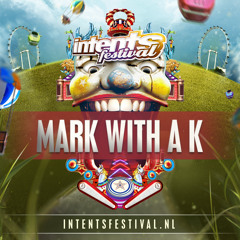 Intents Festival 2015 - Liveset Mark With A K (Outrageous Sunday)