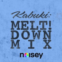 Kabuki - Melt!down Mix