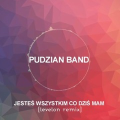 Pudzian Band - Jesteś Wszystkim Co Dziś Mam (Levelon Remix)