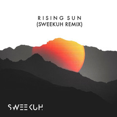 Corey Andrew & TJK - Rising Sun (Sweekuh Remix)
