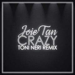 Joie Tan - Crazy (Toni Neri Remix)