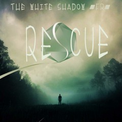 THe WHite SHadow #FR# - Rescue  (Original Mix)FREE TRACK