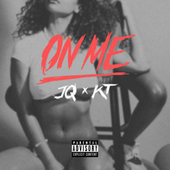 On Me - Ft. KT (Prod. by JAKE)