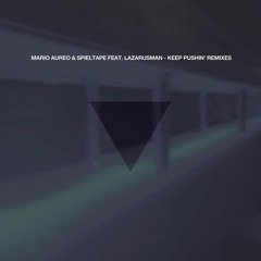 Mario Aureo & Spieltape feat. LazarusMan - Keep Pushin (Lehar Remix)- Moodmusic Records