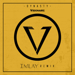 Visionaire - Dynasty (IMLAY Remix)