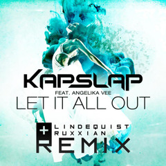 Kap Slap Feat. Angelika Vee - Let It All Out (Lindequist & Ruxxian Remix)