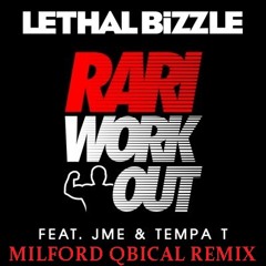 Lethal Bizzle Rari WorkOut Ft. JME, D Double E & Tempa T (Milford Qbical Remix)