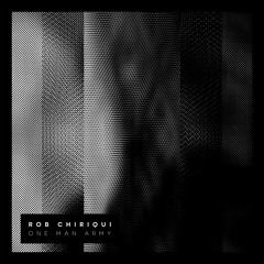 A. Rob Chiriqui - One Man Army (Original Mix)