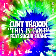 Jack Of Clubs #4: Cvnt Traxxx feat. Sugur Shane - This is CVNT