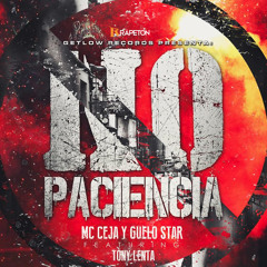 MC Ceja & Guelo Star Feat. Tony Lenta - No Paciencia