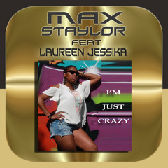 Max Staylor - I'm Just Crazy Feat Laureen JessiKa - Extended