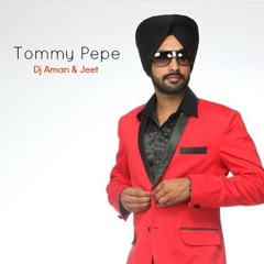 Tommy Pepe - Harry Dhanoa New PUNJABI Song Remix Ft. Jacka.. Dj Aman & Jeet