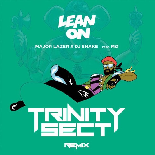 Major Lazer & DJ Snake - Lean On (feat. MØ) [Trinity Sect Remix]