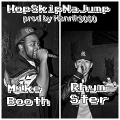 Mike Booth x RhymSter: HopSkipNaJump (Prod. By Henrik3000)