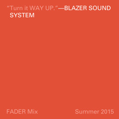 FADER Mix: Blazer Sound System