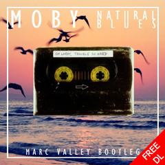 Moby - Natural Blues (Marc Valley Bootleg) - FREE DOWNLOAD -