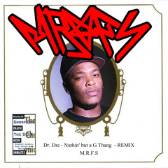 Dr. Dre - Nuthin' But A G Thang  ( M.R.F.S  REMIX )