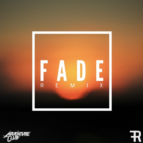 Adventure Club - Fade (FELIX RIEHLE Remix)