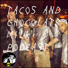 Tacos & Chocolate Milk Podcast w/ Tonedeff & PackFM #68: "Facts!"